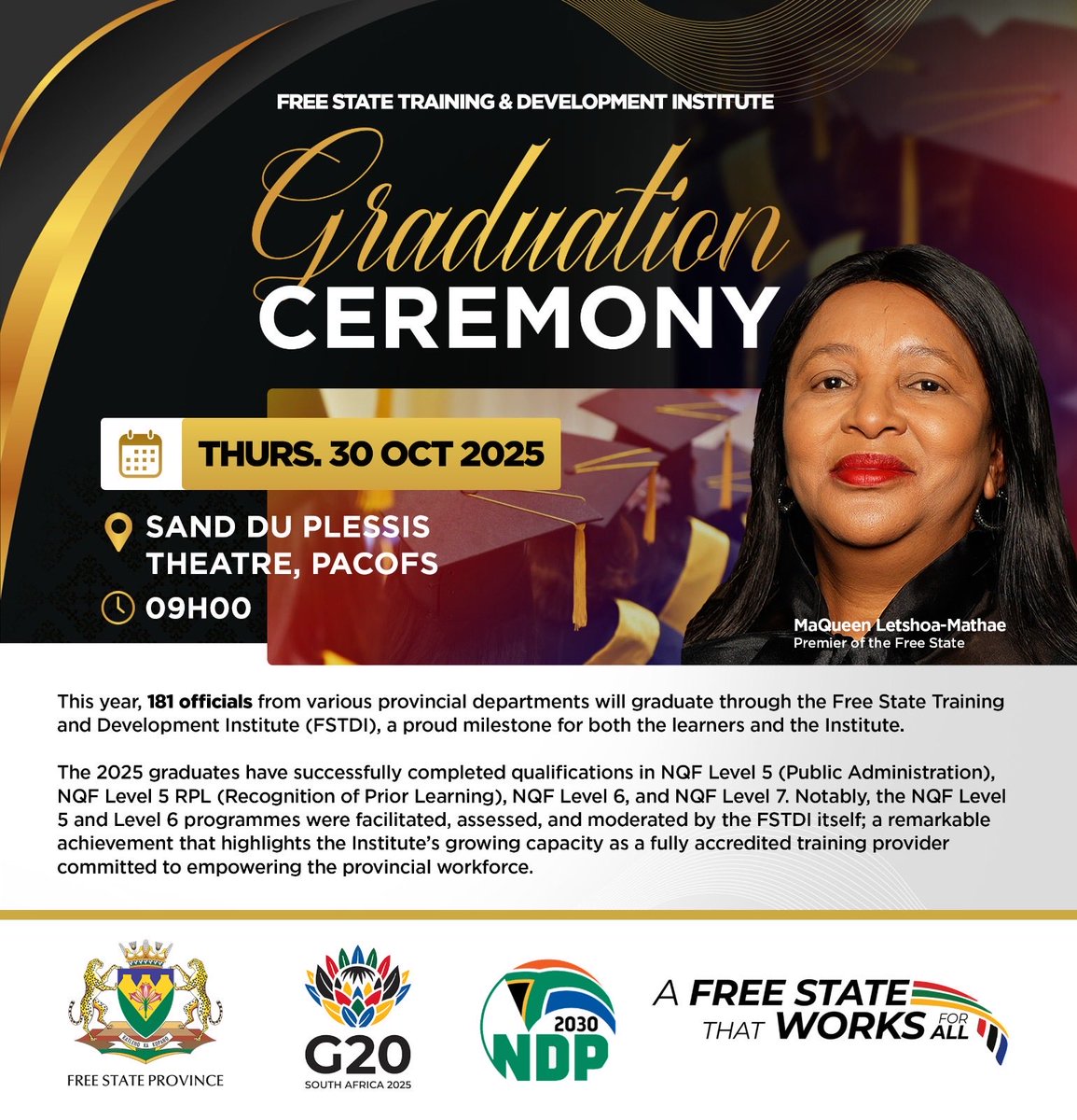 FSTDI GRADUATION CEREMONY 

Date: Thursday, 30 October 2025
Venue: Sand Du Plessis Theatre, Pacofs, Bloemfontein 
Time: 09H00