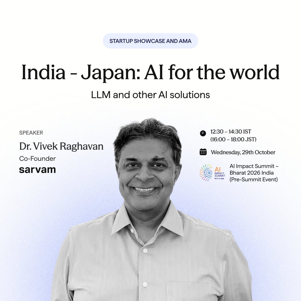 We’re excited to share that <a href="/vivekrag/">Vivek Raghavan</a>, Co-Founder of Sarvam AI, will be speaking at the AI Impact Summit – Bharat 2026 India tomorrow!

He’ll be joining the startup showcase and AMA session titled “India – Japan: AI for the World”, where he will be presenting on behalf of Sarvam