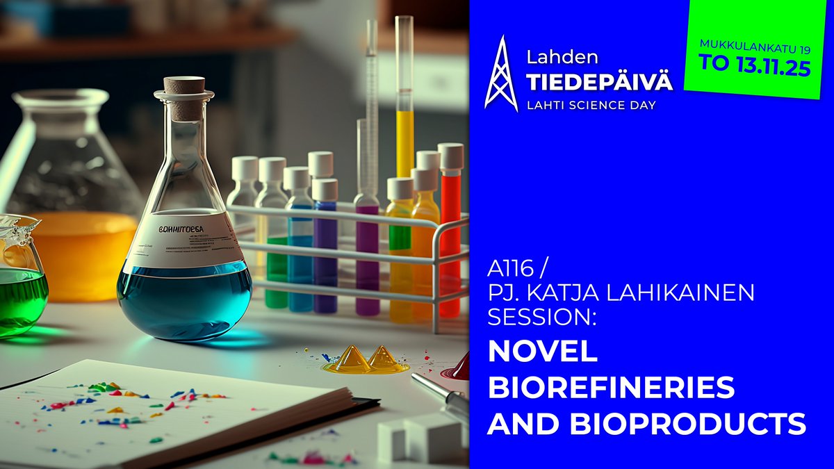 Novel biorefineries and bioproducts -session/-sessio
Mukkulankatu 19, A116  / 13.30–16.00.
lahdentiedepaiva.fi

#LahdenTiedepäivä #lahtionkorkeakoulukaupunki #tiedekuuluukaikille #LahtiScienceDay