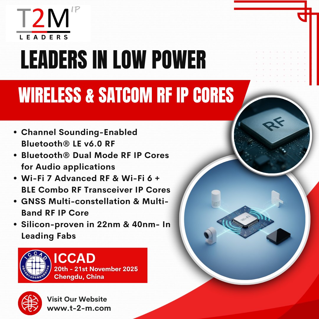 T2M_IP's tweet image. 🌐 T2M IP – Leaders in Low Power Wireless &amp;amp; SATCOM RF IP Cores

📅 Meet Us at:
20th – 21st November 2025 | Chengdu, Chin
📩 Get in Touch with T2M IP:
🌍 t-2-m.com
📧 contact@t-2-m.com
#WirelessRF #SATCOM #BluetoothLE #WiFi7 #WiFi6 #GNSS #RFIP #SemiconductorIP