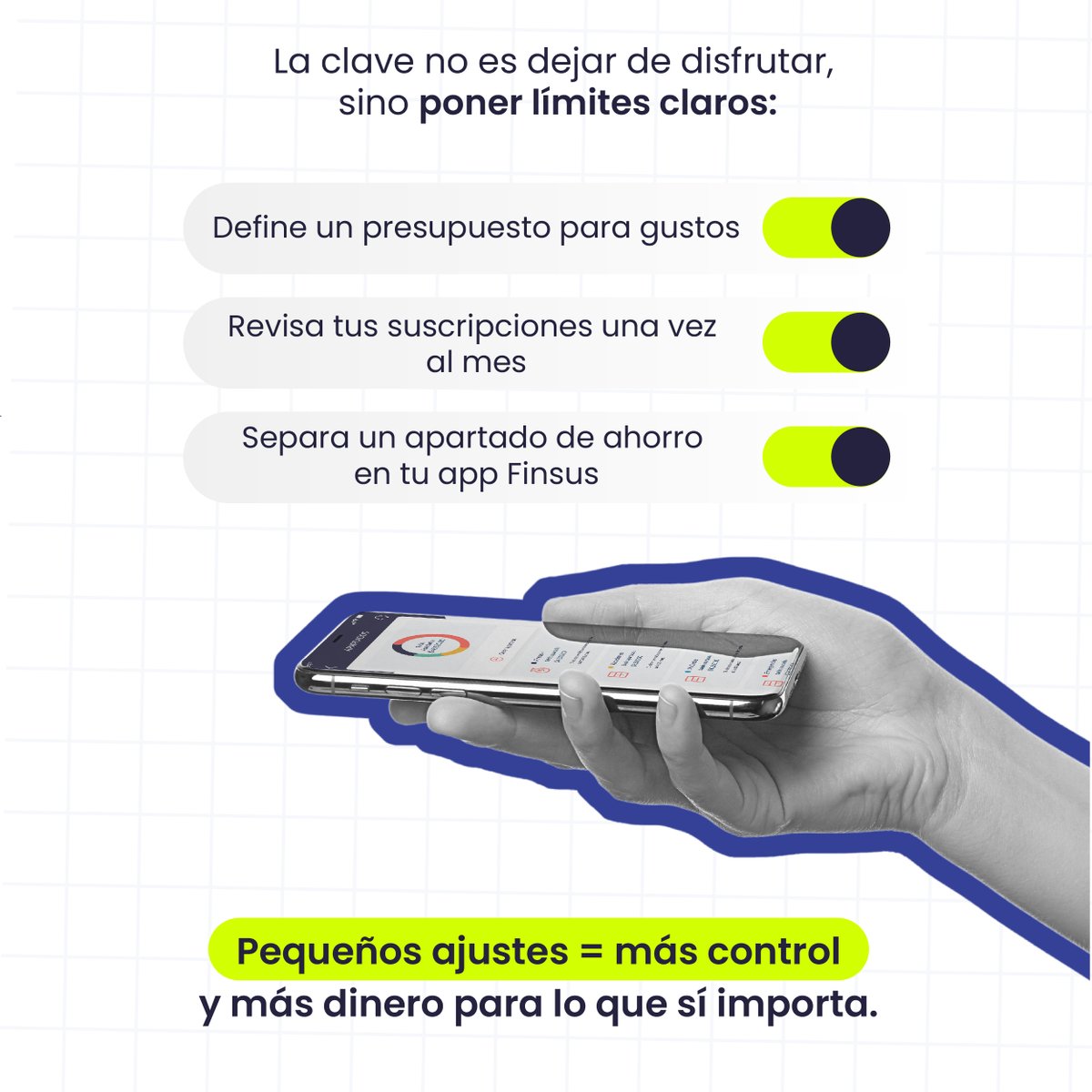 El secreto no es dejar de disfrutar, es poner límites claros, define un presupuesto semanal, limpia tus suscripciones y activa en la app Finsus un apartado de ahorro. Convierte los gastos hormiga en decisiones conscientes, evita compras por impulso y termina el mes con más