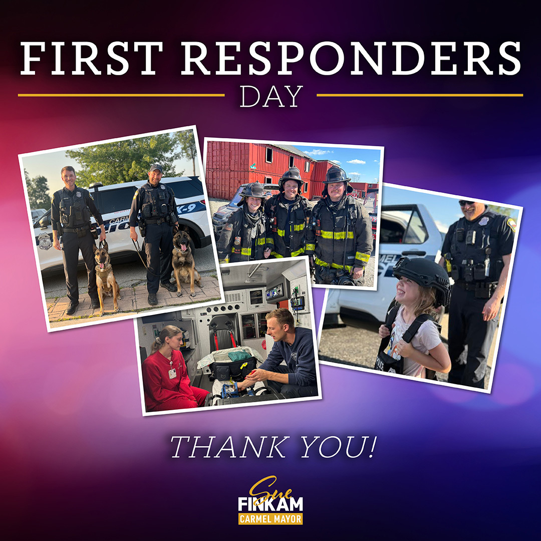Today we honor the dedicated men and women who serve and protect our community every day. Thank you to Carmel's first responders for your courage, compassion and unwavering commitment to keeping us safe.