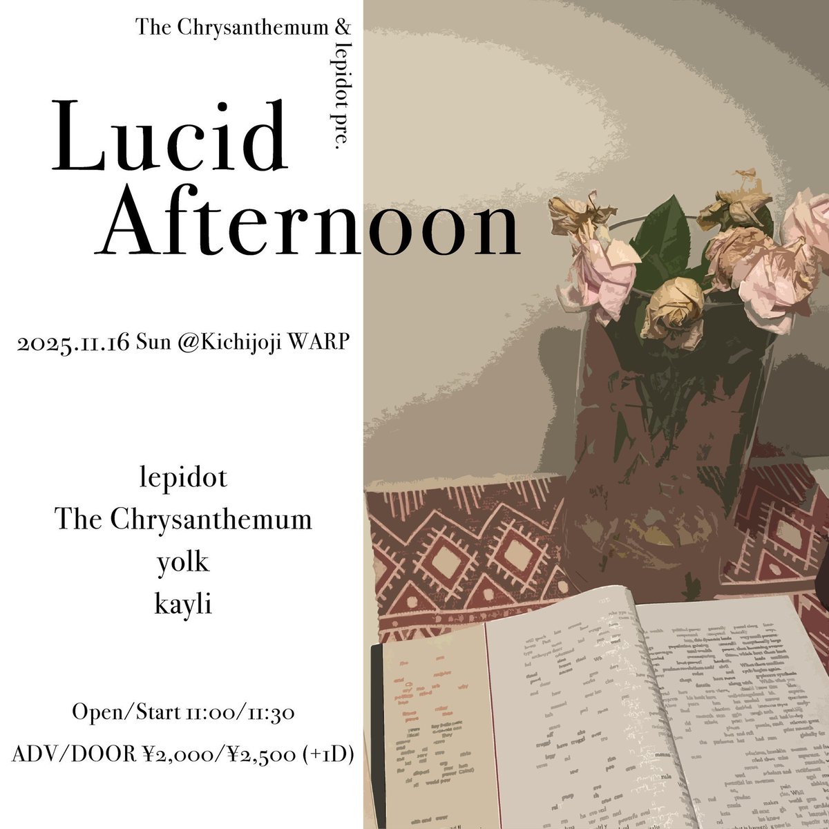 【live!】　
11/16(日)昼公演
The Chrysanthemum x lepidot pre
"Lucid Afternoon"
@吉祥寺 Warp

w)
The Chrysanthemum 
lepidot
yolk

予約 / 当日 ¥2,000/¥2,500

△▼△