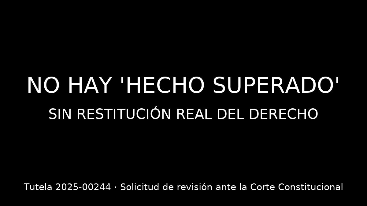 edmanc's tweet photo. NO HAY “HECHO SUPERADO” SIN RESTITUCIÓN REAL DEL DERECHO.

La tutela 2025-00244 expone cómo la @CConstitucional debe frenar la erosión de derechos cuando la forma sustituye el fondo.

🔗 [https://t.co/K44zejOIfg]

#HechoNoSuperado #AsimetríaInstitucional https://t.co/3Dyec4i5wK