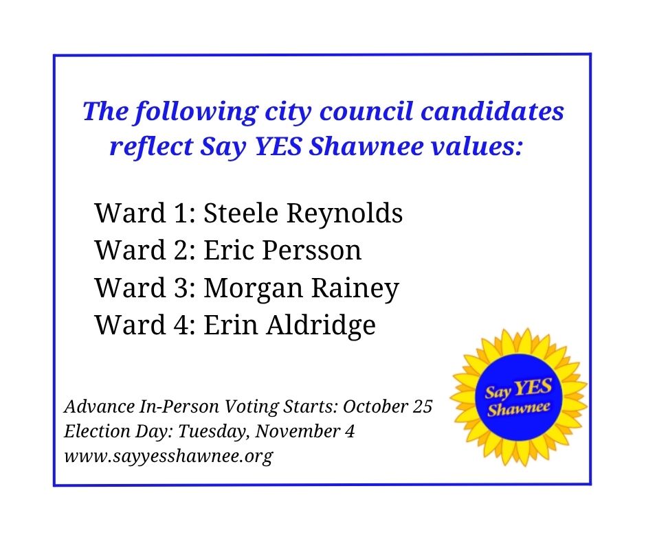 These four are fantastic people and would make excellent members of our city council. Additionally, their opponents are all MAGA extremists and I don't want them making decisions for how this city is run. We need reasonable, level-headed leadership in Shawnee! 

#SayYESShawnee