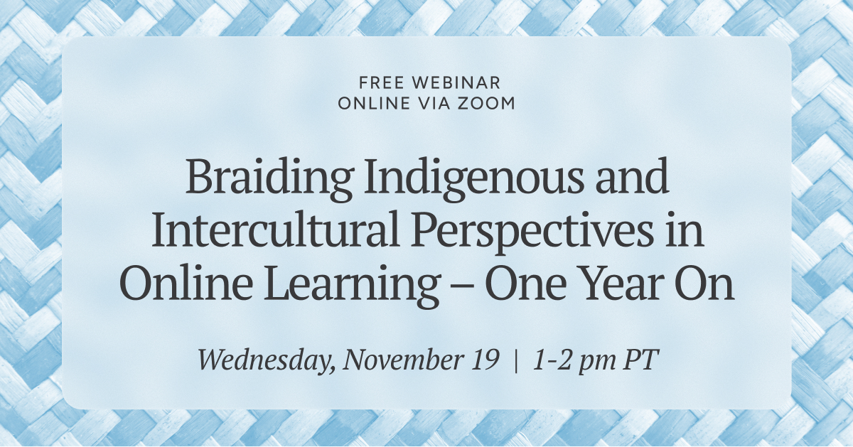 BCCIE's tweet image. Upcoming webinar: Braiding Indigenous and Intercultural Perspectives in Online Learning - November 19 at 1pm PT. Learn more: ow.ly/h6ff50XiGAz