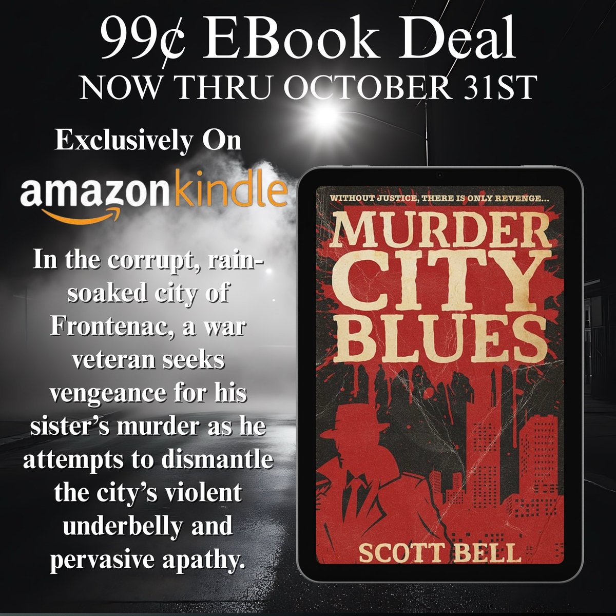 99¢ KINDLE EBOOK DEAL on MURDER CITY BLUES by Scott Bell for a limited time.

Don’t wait! Get your #KindleEbook now on Amazon before this offer ends on Friday, October 31st here:
a.co/d/augTreB

In the rain-soaked, corrupt city of Frontenac, war veteran Killebrew seeks