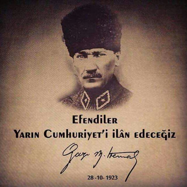 Efendiler..! Yarın Cumhuriyeti İalan Edeceğiz.. Ne Mutlu Türküm Diyene.🇹🇷🇹🇷🇹🇷