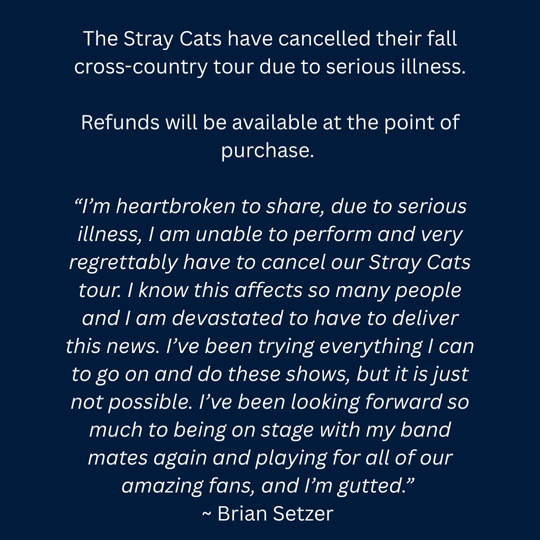 The Stray Cats have cancelled their fall cross-country tour due to serious illness. Refunds will be available at the point of purchase.
