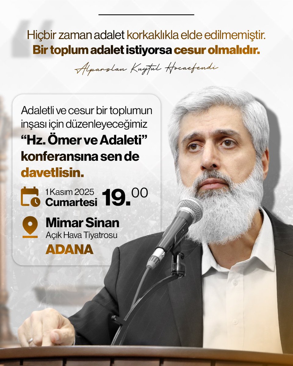 "Hiç bir zaman adalet korkaklıkla elde edilmemiştir. Bir toplum adalet istiyorsa cesur olmalıdır."

Adaletli ve cesur bir toplumun inşası için düzenleyeceğimiz "Hz. Ömer ve Adaleti" konferansına sen de davetlisin.

1Kasımda MimarSinanda
#AdanadaBüyükBuluşma