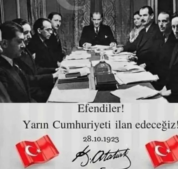 EFENDİLER....YARIN CUMHURİYETİ İLAN EDECEĞİZ...