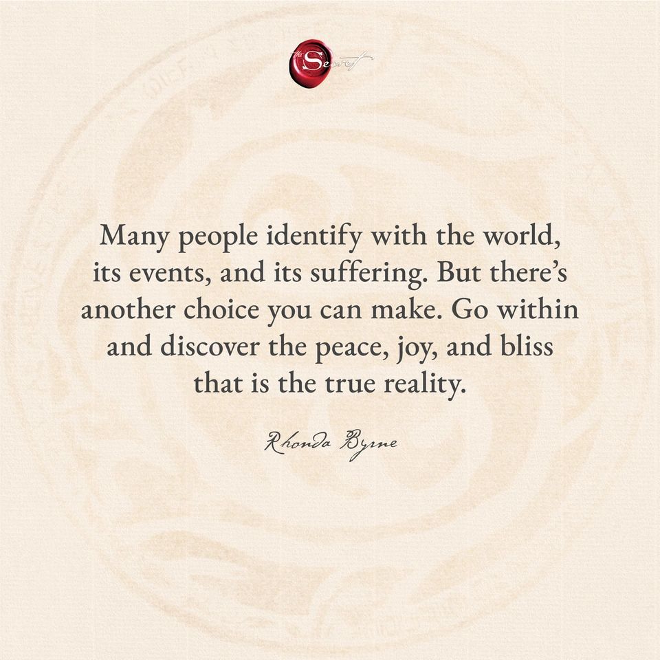 thesecret's tweet image. Choose to look within and find true peace and joy in your true reality. Drop a ❤️ if this resonates!

&quot;Many people identify with the world, its events, and its suffering. But there’s another choice you can make.  Go within and discover the peace, joy, and bliss that is the true…