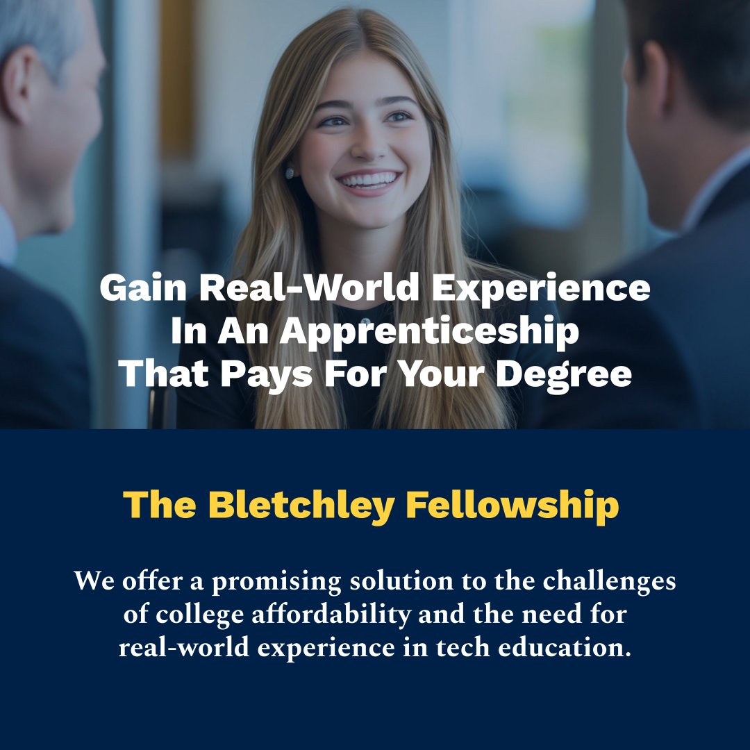 The Bletchley Fellowship is a workforce development initiative designed to connect students with mentors and apprenticeship opportunities that can fund their education.

Learn more at bletchleyfellowship.org