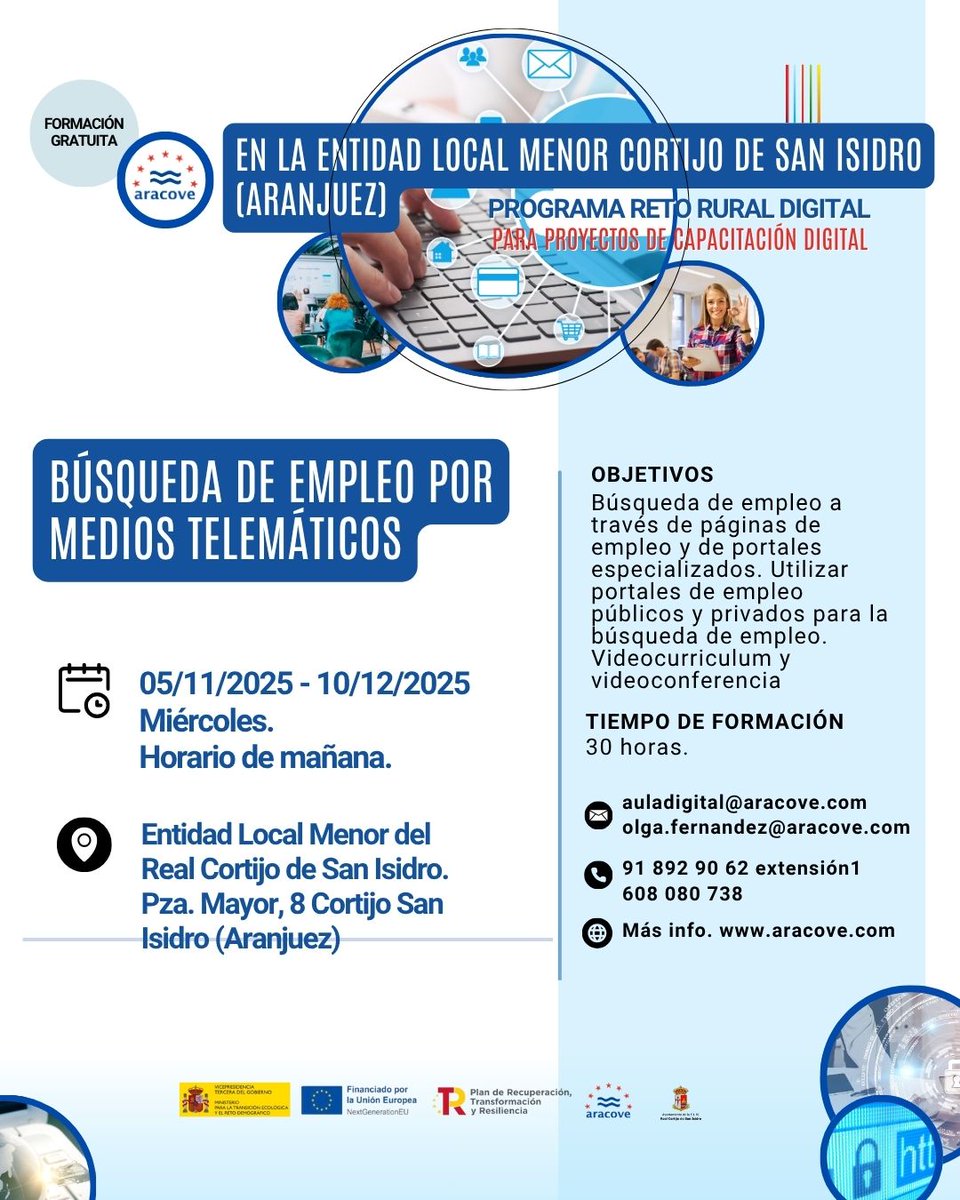 FORMACIÓN GRATUITA

En la Entidad local menor Cortijo de San Isidro (Aranjuez)

📷La firma, el DNI digital y clave pin:
03/11/2025 - 21/11/2025

📷 Búsqueda de empleo por medios telemáticos.
05/11/2025 - 10/12/2025

En el mundo digital, no  te quedes atrás.