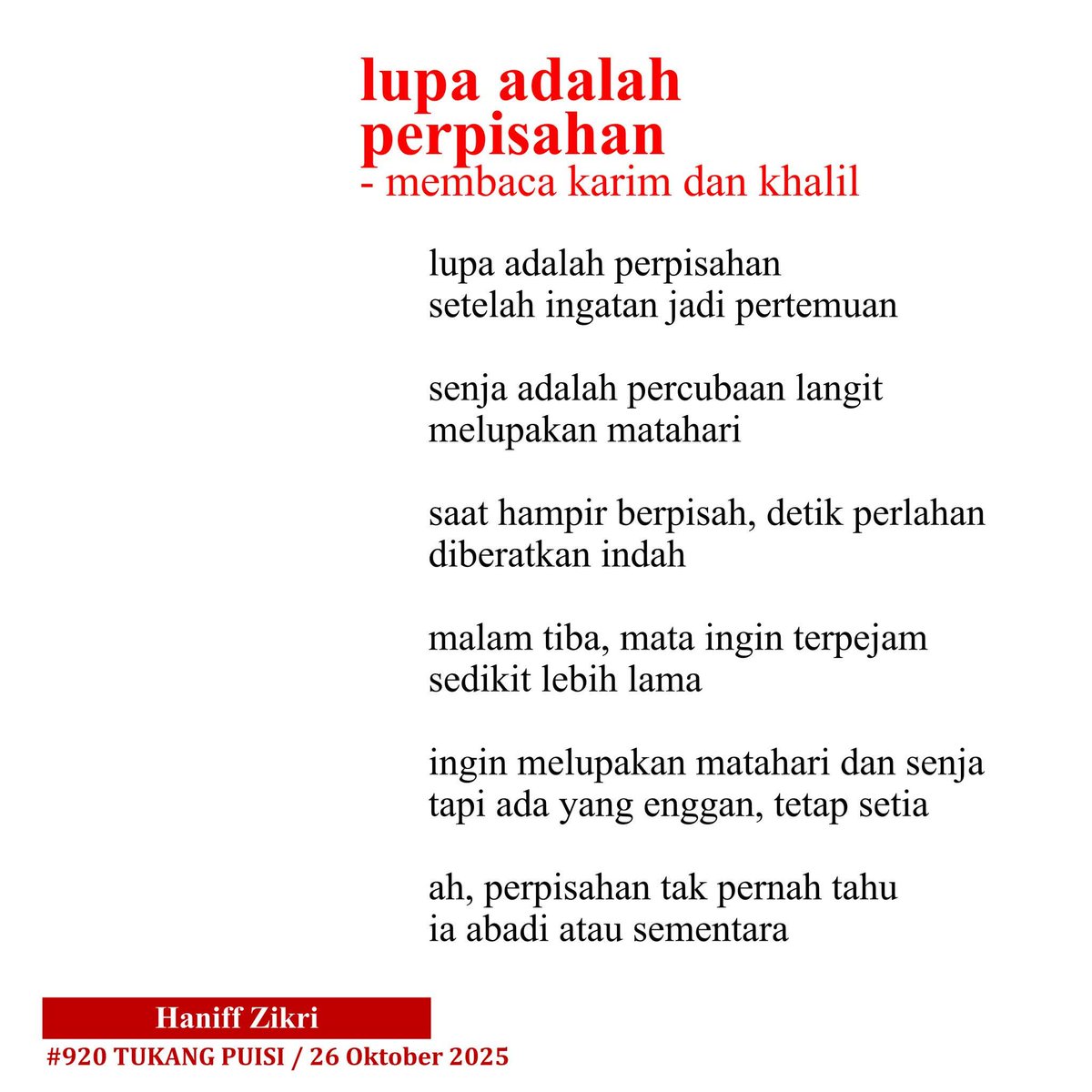 Puisi Hujung Minggu: Lupa adalah Perpisahan
oleh Haniff Zikri
Puisi ke-920 di Tukang Puisi
Boleh kongsi jika suka!
.

======
Facebook : Tukang Puisi
Instagram : tukangpuisikatapilar
Twitter : TukangpuisiKP
Web : katapilar.com