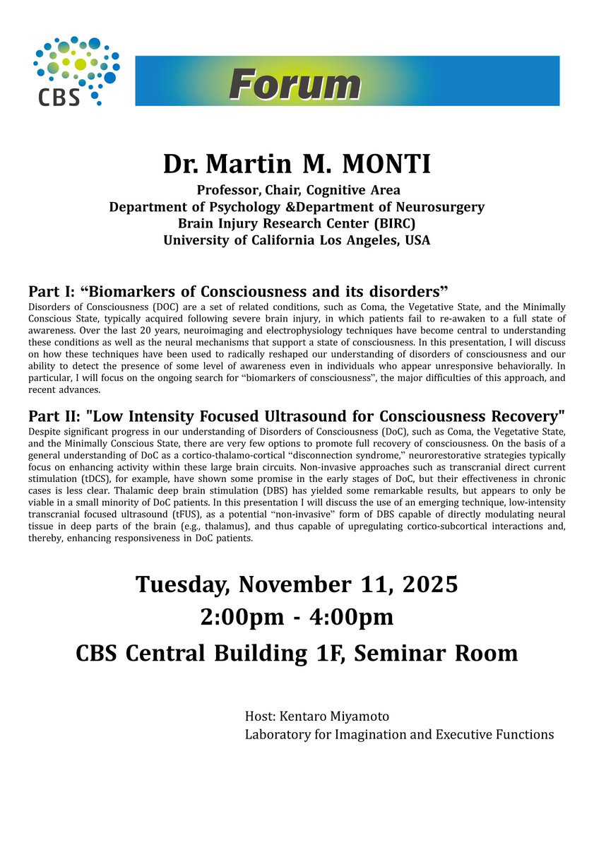📢 Special Seminar Alert!
🗓️ When: Nov 11, 2:00 pm - 4:00 pm 📍 Where: RIKEN CBS (Central Building 1F, Seminar Room) 

We are thrilled to host Prof. Martin Monti (UCLA)  for a special 2-part seminar on:

1. Biomarkers of Consciousness &amp; its disorders 
2. Low Intensity Focused