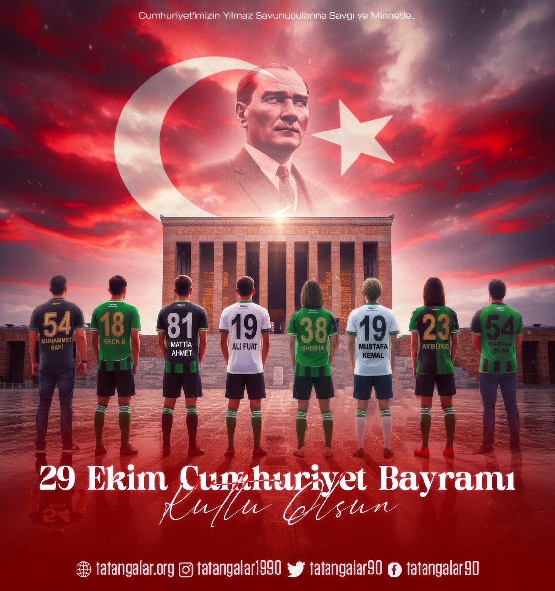 “Cumhuriyeti biz kurduk, onu yükseltecek ve yaşatacak olan sizlersiniz!”

Cumhuriyetimizi ilelebet payidar kılma azmiyle, Cumhuriyet Bayramımız kutlu olsun!
Ulu Önder Gazi Mustafa Kemal Atatürk ve silah arkadaşlarını saygı ve minnetle…

TATANGALAR