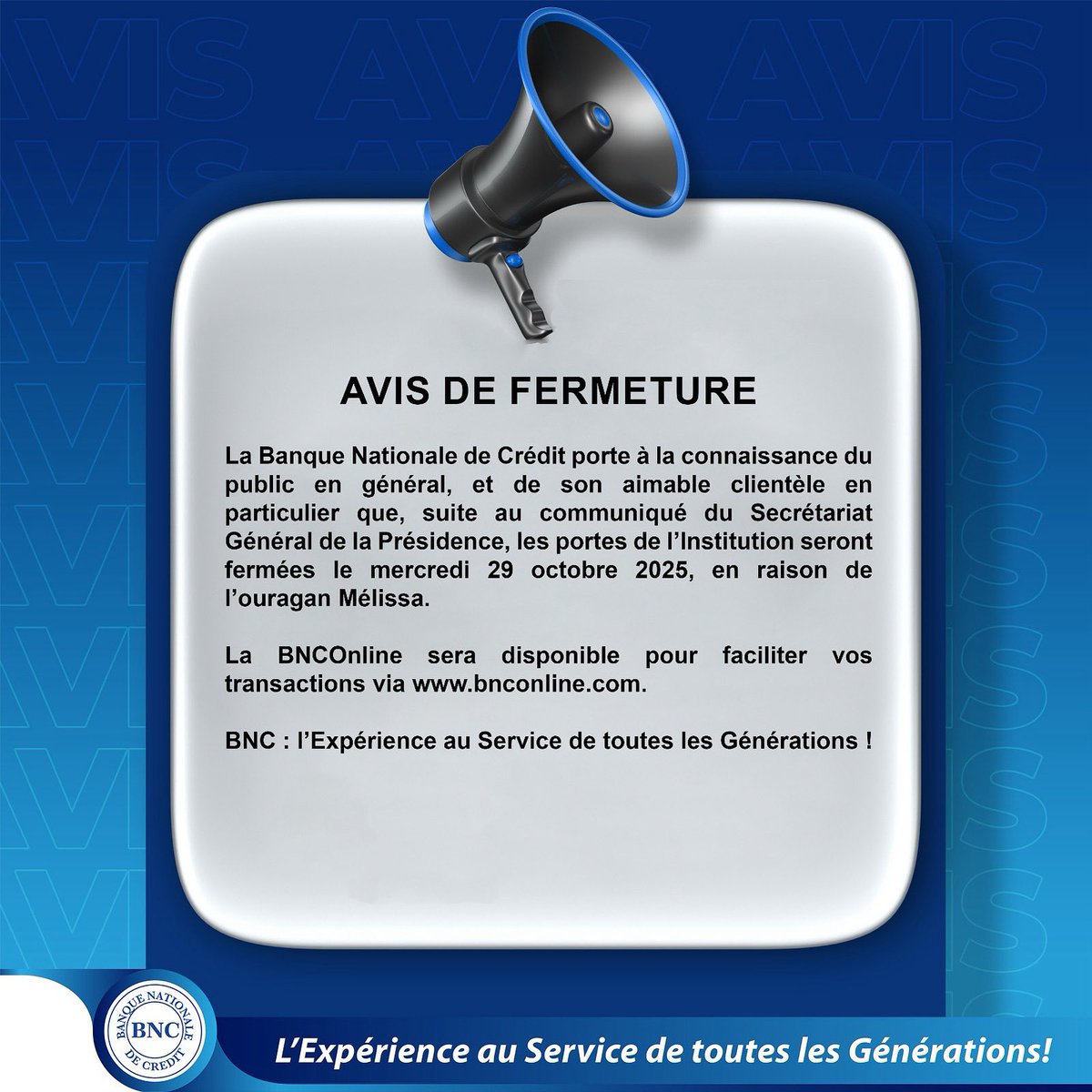 La Banque Nationale de Crédit porte à la connaissance du public en général, et de son aimable clientèle en particulier que, suite au communiqué du Secrétariat Général de la Présidence, les portes de l’Institution seront fermées le mercredi 29 octobre 2025.