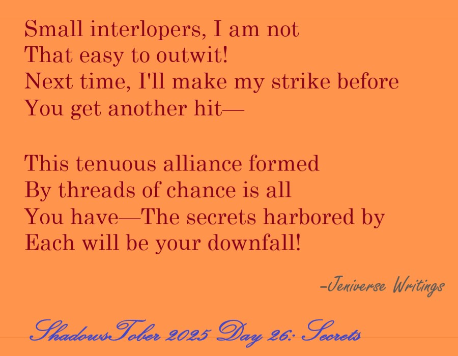 #ShadowsTober25 Day 26: Secrets - Vhaeraun's bitch ass demanded 2 stanzas, maybe as vengeance for me bringing up his failed attempt to psychologically screw with Argentum and Zephrael. #ShadowsOverWelde #poetry