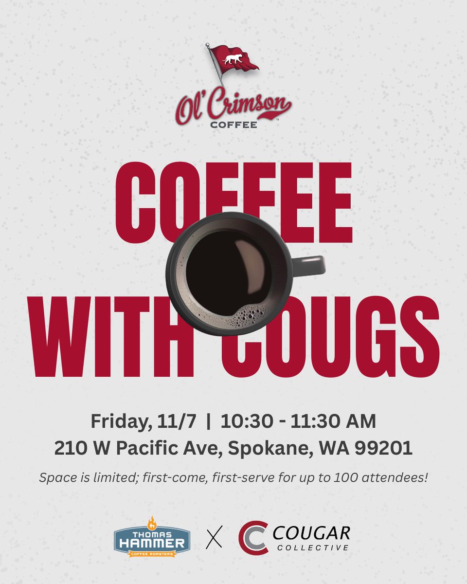 We're thrilled to partner with <a href="/hammercoffee/">Thomas Hammer Coffee</a> on a Coffee with Cougs event next Friday!

🗓️ Friday, November 7th
⏰️ 10:30 - 11:30 AM
📍 Thomas Hammer - 210 W Pacific Ave, Spokane, WA

Join us for some <a href="/olcrimsoncoffee/">Ol’ Crimson Coffee</a> and light snacks, connecting with fellow Cougs, and some