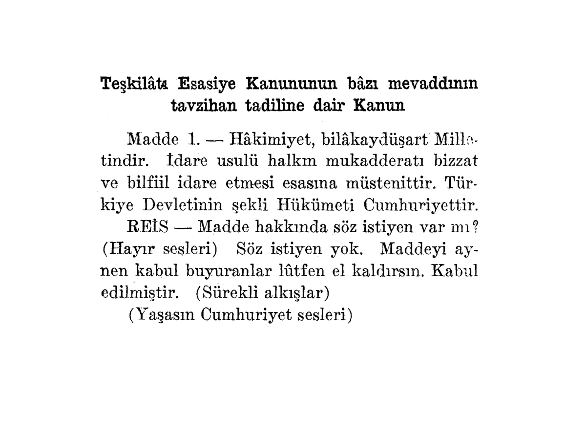 .

                (Sürekli alkışlar)
                (Yaşasın Cumhuriyet sesleri)  

.  

.  
[T.B.M.M. Zabıt Ceridesi, Devre: II, Cilt: 3, İçtima Senesi: 1, Kırküçüncü İçtima, 29 Teşrinievvel 1339 (29 Ekim 1923) Pazartesi, s. 96]