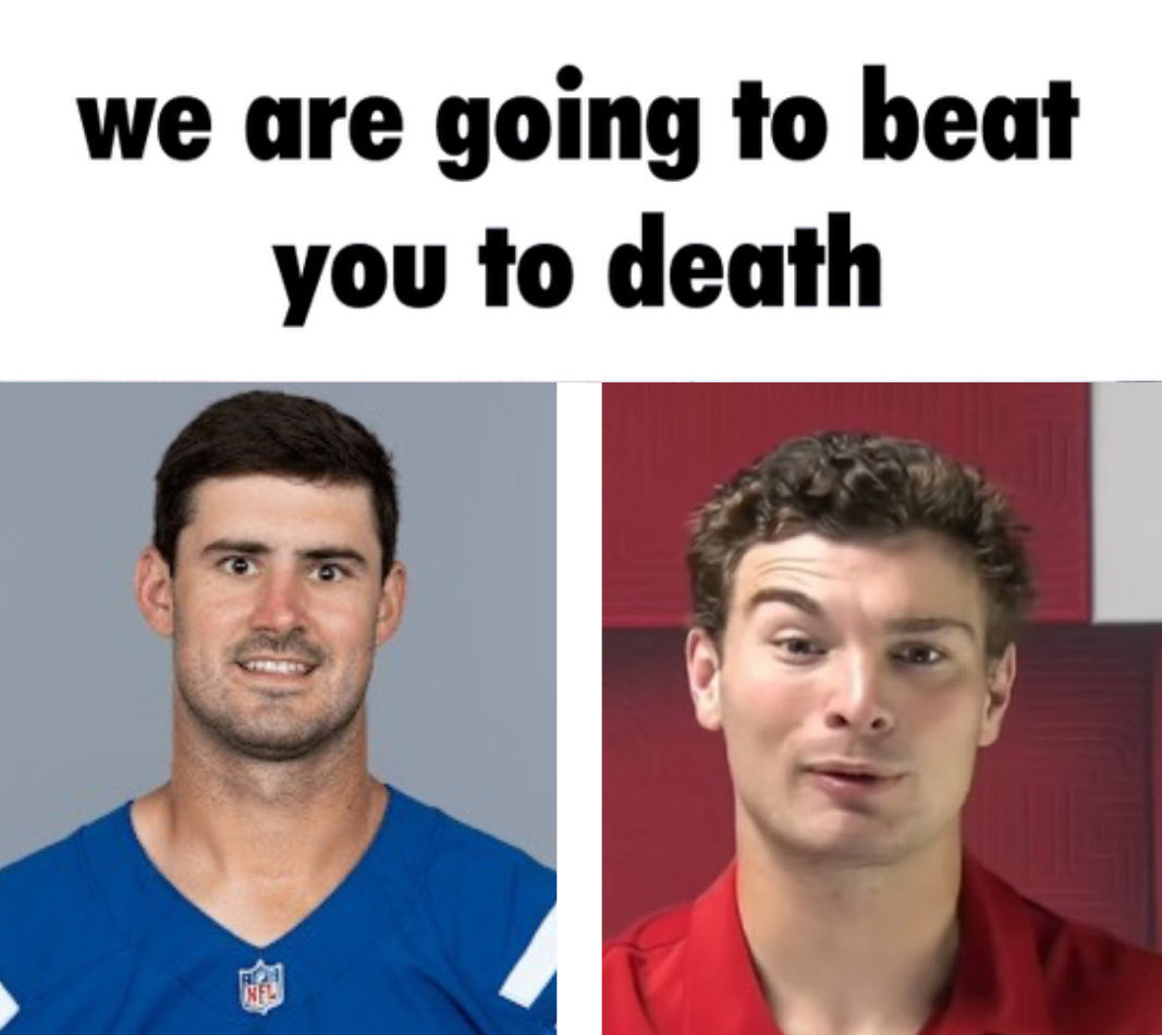 Who knows how good both are. But I hope it’s belt to ass the rest of the year. It would be the greatest football season ever.