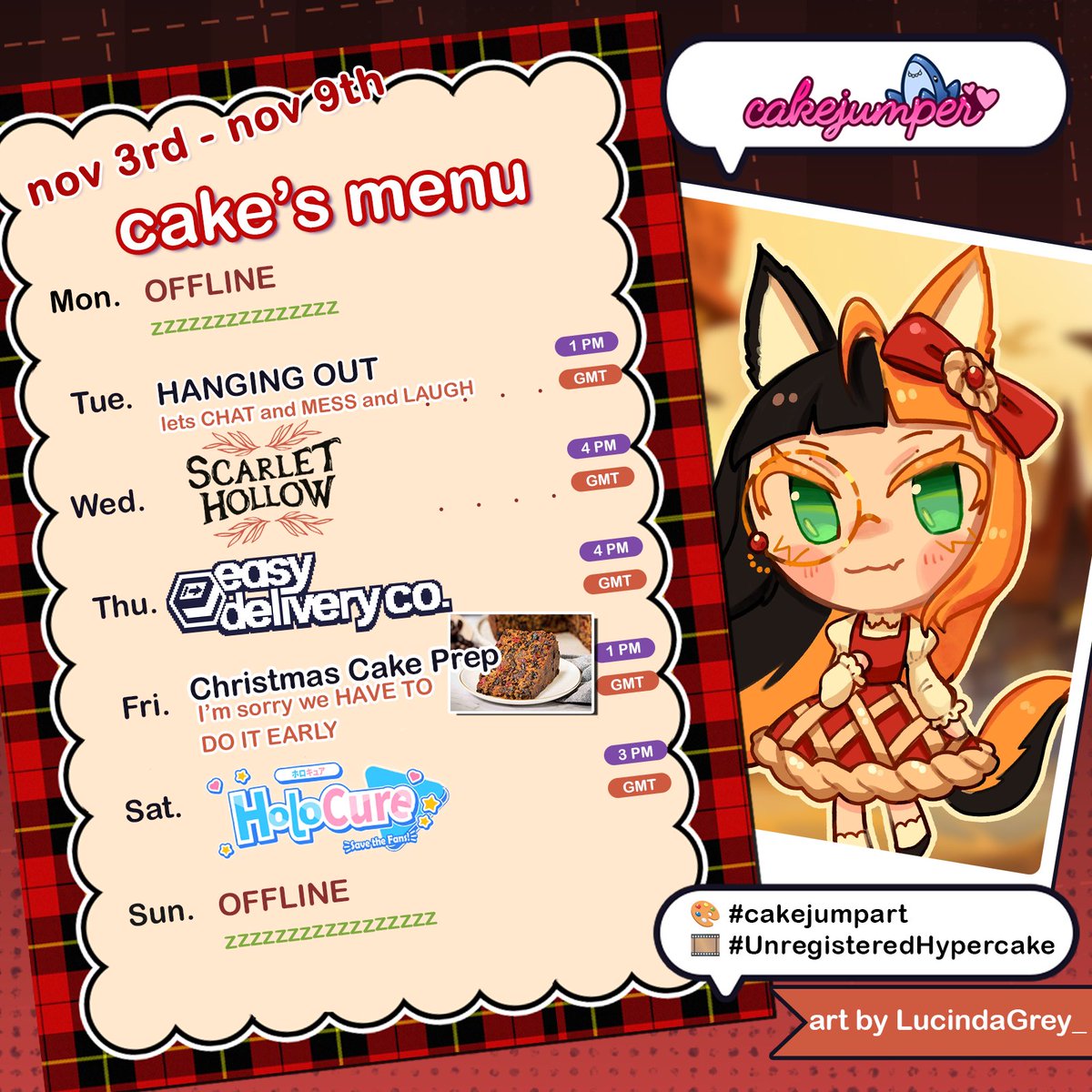 SCHEDULE REAL feat. SATURDAY STREAM   

General tag: #cakejumper 
Art: #cakejumpart 
Clips: #UnregisteredHypercake  

BIG SHOUT OUT TO NOVEMBER 🍂