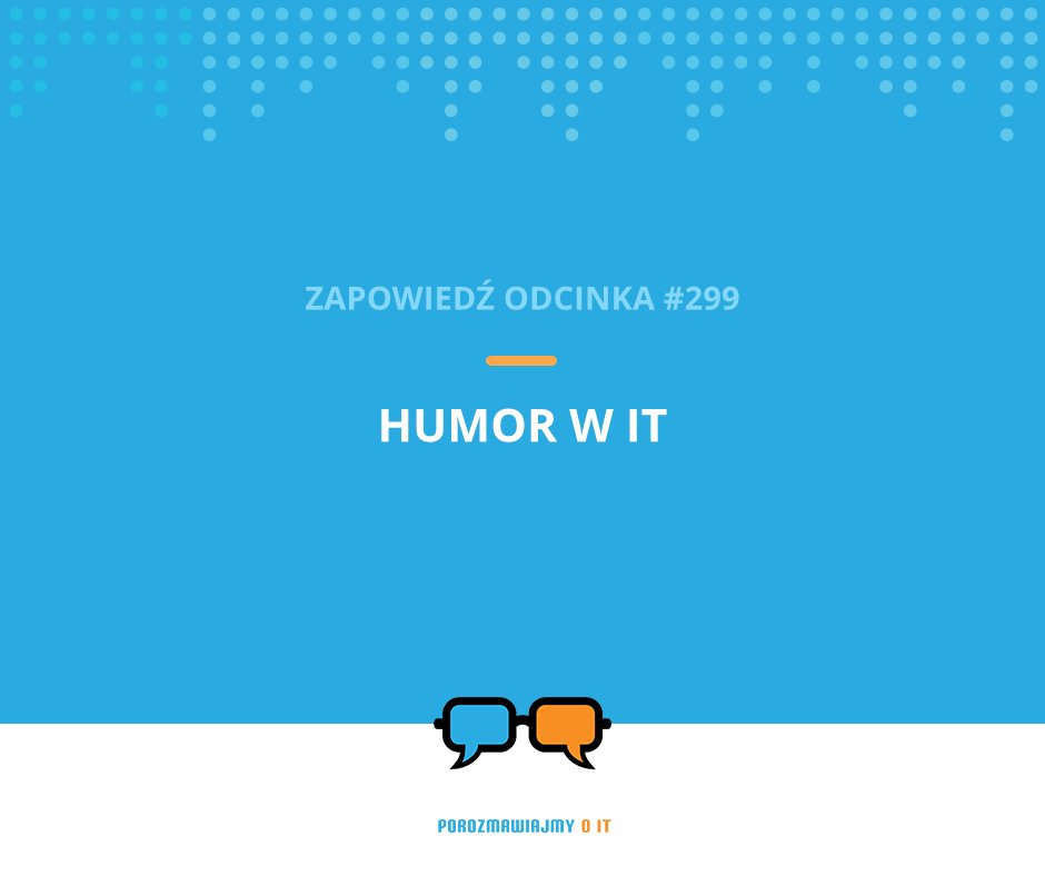 🔜 Premiera odcinka #299 w przyszłym tygodniu!

🎧 Temat: "Humor w IT"

🗓️ Kiedy? 12 listopada

🔑 W podcaście posłuchasz o:
- czy humor w IT to tylko żart, czy raczej wentyl bezpieczeństwa
- jak specjaliści IT z Polski wypadają w kategorii humor w porównaniu z innymi nacjami