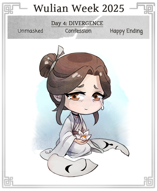 starvingwritist's tweet photo. Day 4! The Wulian Week prompts are Unmasked, Confession, and Happy Ending, and/or the overall theme of Divergence (from Canon).  #tgcf #wulian #WulianWeek2025 https://t.co/txEziOsCfj