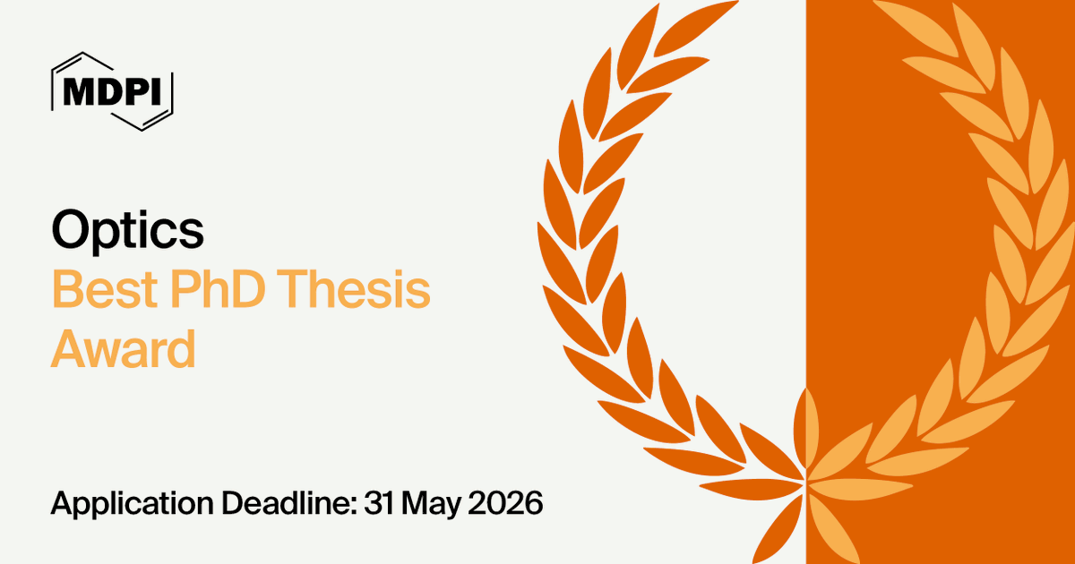 🏆 The Optics 2026 Best PhD Thesis Award is now accepting applications!

🥇 Winners will receive a certificate and 500 CHF prize!

🔗 Find out more: mdpi.com/journal/optics…

#PhDThesis #Award #Optics #MDPIOptics