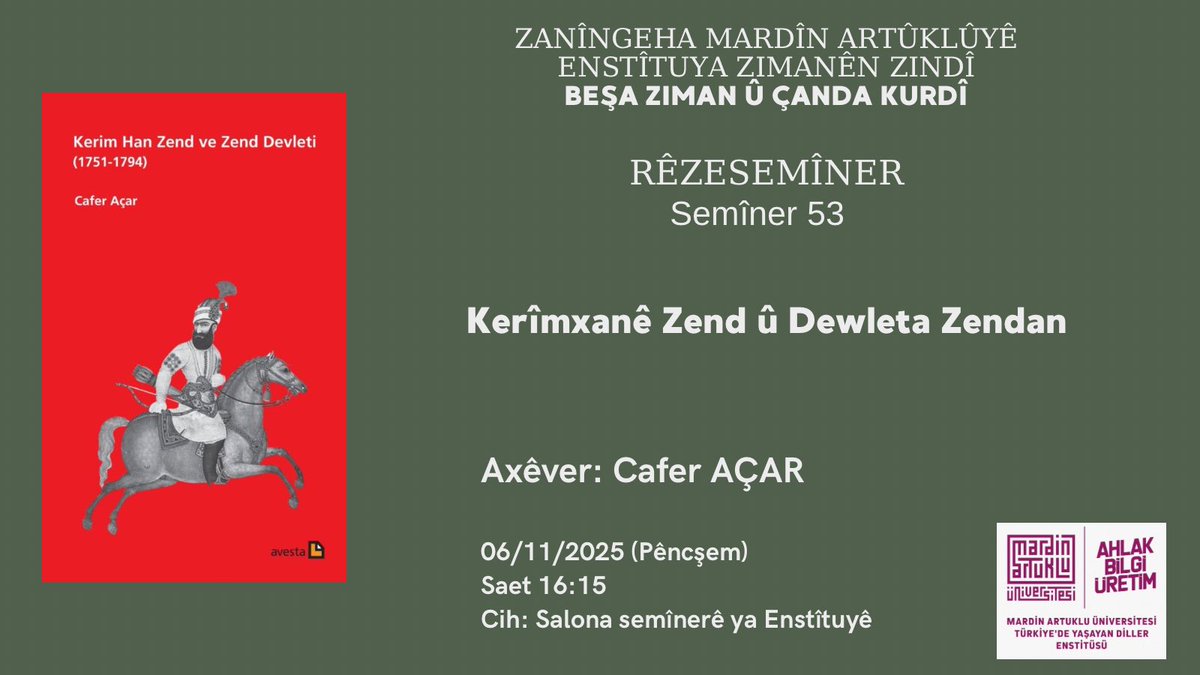 Mau_Tyde's tweet image. Semînera Beşa Kurdî li ser dîrokê
📚 “Kerîm Xanê Zend û Dewleta Zendan (1751–1794)”
🗓 6 /11/ 2025 (sibê), 16:15
🎙 Dr. Cafer Açar
Cih: Enstîtûya Zimanên Zindî
-Zimanê seminerê Kurmancî ye.-
#Kurdî #Zend #MardinArtuklu #Zanist