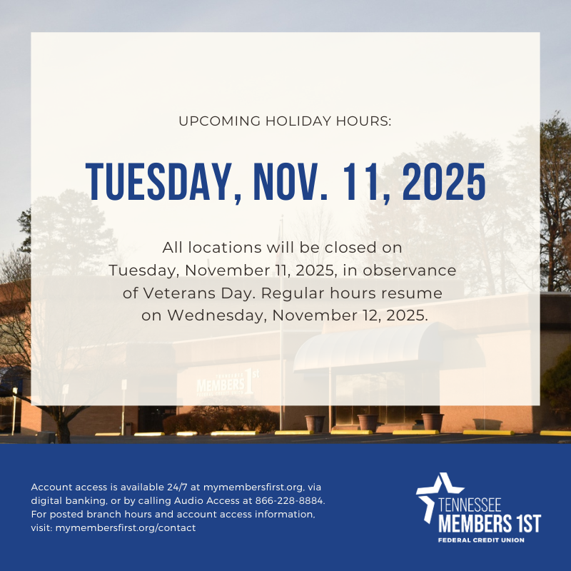 HOLIDAY HOURS: All locations will be closed on Tues., Nov. 11, 2025, in observance of Veterans Day. Regular hours resume on Wed., Nov. 12, 2025.

Account access is available 24/7 at mymembersfirst.org, via digital banking, or by calling Audio Access at 866-228-8884.