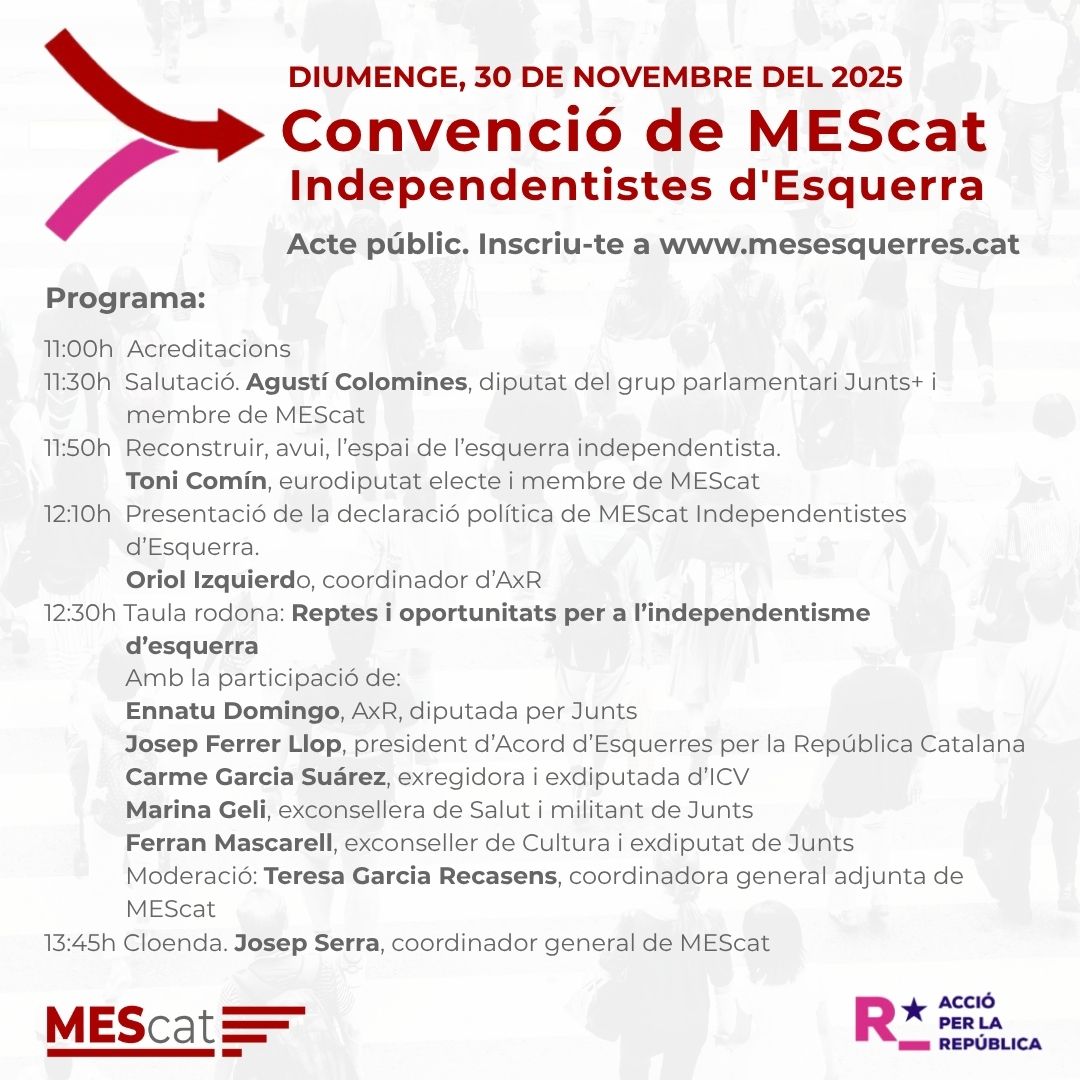 𝗖𝗼𝗻𝘃𝗲𝗻𝗰𝗶𝗼́ 𝗱𝗲 𝗠𝗘𝗦𝗰𝗮𝘁, 𝗜𝗻𝗱𝗲𝗽𝗲𝗻𝗱𝗲𝗻𝘁𝗶𝘀𝘁𝗲𝘀 𝗱'𝗘𝘀𝗾𝘂𝗲𝗿𝗿𝗮

Un nou futur comença i volem que hi siguis. Vine al naixement de MEScat Independentistes d’Esquerra.

📅30/11/25
⏲ 11:30 - 14:00
📍Orfeó Martinenc (Barcelona)

➡️mesesquerres.cat/convencio-de-m…