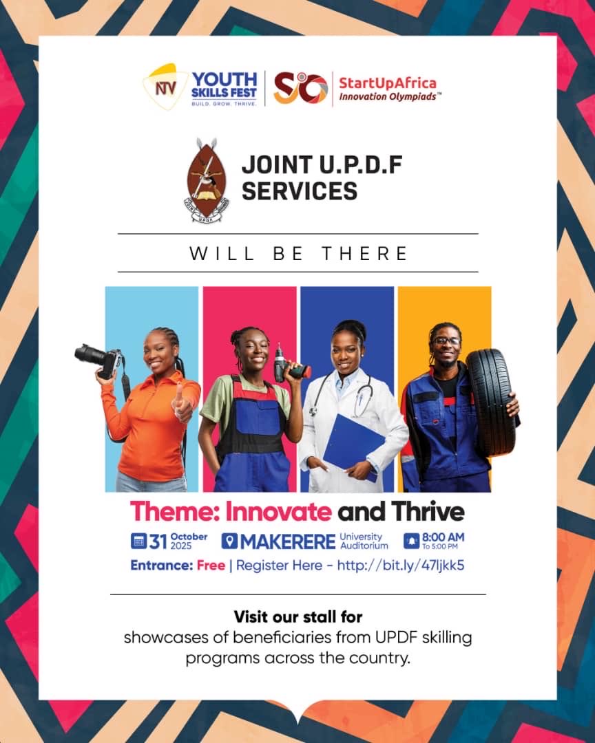 The Joint U.P.D.F Services will be part of the #NTVYouthSkillsFest this October 31st at Makerere University Auditorium.

Join us for a full day of innovation, empowerment, and skills development under the theme “Innovate and Thrive.”

Visit the UPDF stall and experience inspiring
