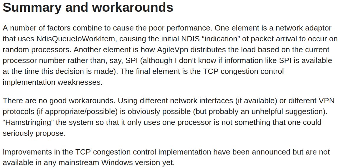 IPsec IKEv2 on Windows could be slow depending on network card drivers: NdisQueueIoWorkItem workers lead to out-of-order TCP packets, which results in suboptimal congestion control.

gary-nebbett.blogspot.com/2021/07/slow-p…