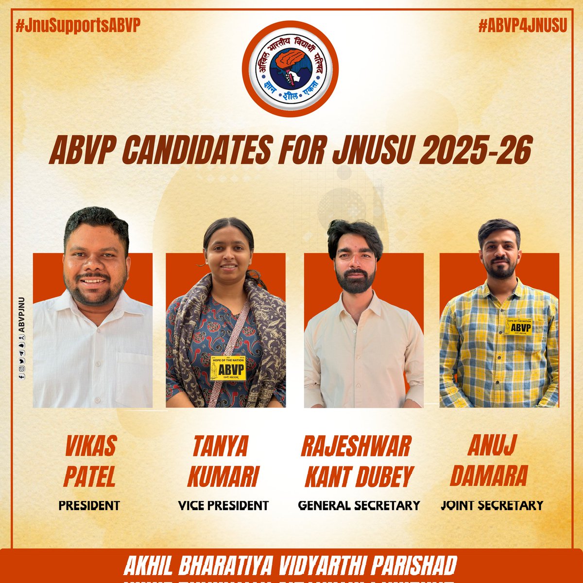 ABVPDelhi's tweet photo. Presenting ABVP candidates for the upcoming JNUSU elections 2025-26, a panel dedicated towards a student-centric, and solution-oriented JNU. 

President - Vikas Patel
Vice President - Tanya Kumari
General Secretary - Rajeshwar Kant Dubey
Joint Secretary - Anuj Damara

For over five decades, hollow rhetoric and directionless politics of left have dragged this esteemed university into decline. It’s time to break free from stagnation and rebuild JNU on the pillars of excellence.

ABVP appeals to every JNU student to stand with the spirit of constructive change to elect progress, to choose excellence, and to vote for the ABVP Panel on all four seats for a stronger and brighter JNU

#ABVP4JNUSU