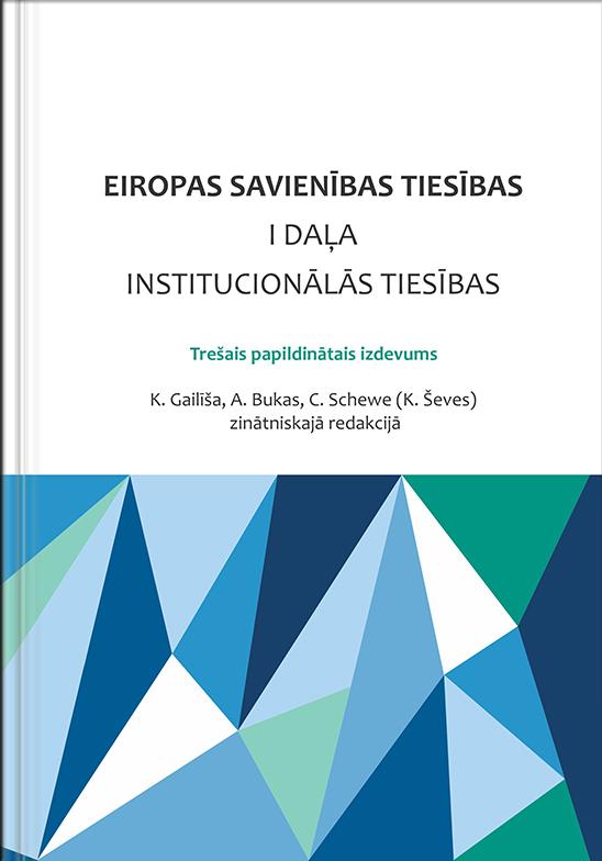 TNA e-grāmatnīcā jau ir pieejama grāmata: “K.Gailīša, A.Bukas, C.Schewe (K.Ševes) zin. red. Eiropas Savienības tiesības. I daļa. Institucionālās tiesības. Trešais papildinātais izdevums.”:
tnagramatas.tna.lv/lv/product/654