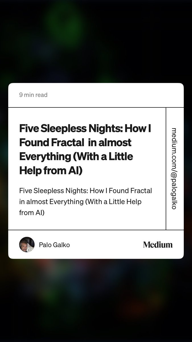 “Five Sleepless Nights: How I Found Fractal  in almost Everything (With a Little Help from AI)” by Palo Galko blog.bambooai.io/five-sleepless…