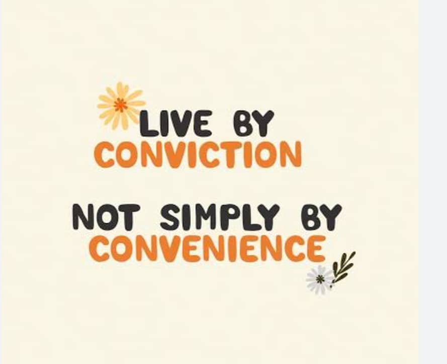 If you have no Convictions, you have got nothing to live for

It can be painful to sustain those adorable Convictions,but,you'll always have the last laugh!

Pls share your testimonies here with us on how you abandoned "convenience " in favour of Convictions