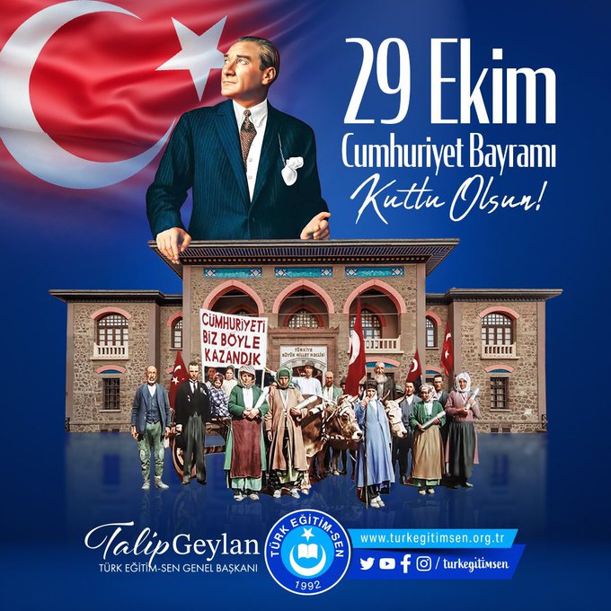 Image displays Turkish flags on both sides framing a large portrait of Mustafa Kemal Ataturk in a dark suit and tie standing with arms raised. Text overlay reads 29 Ekim Cumhuriyet Bayramı Kutlu Olsun in Turkish. Below the portrait a historical building with arched windows and Turkish flags. In front of the building a diverse group of men and women in traditional 1920s attire including suits dresses and headscarves stand together. Bottom includes signature of Talip Geylan and Turk Egitim Sen logo with website.