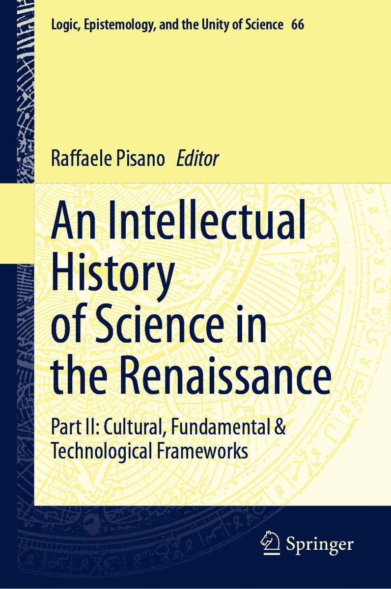 An Intellectual History of Science in the Renaissance
Part I: Cultural &amp; Fundamental Frameworks
link.springer.com/book/10.1007/9…
An Intellectual History of Science in the Renaissance
Part II: Cultural, Fundamental &amp; Technological Frameworks
link.springer.com/book/10.1007/9…