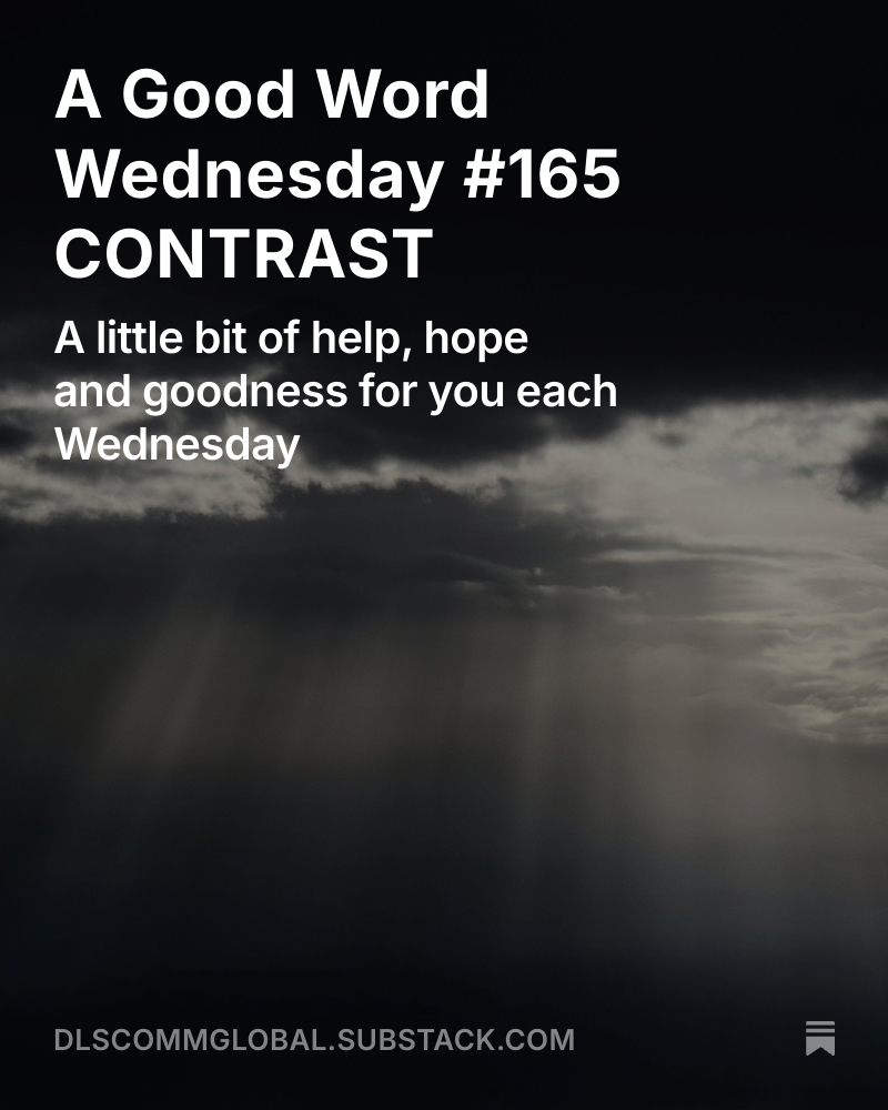 How do we shine the light of Christ in a dark and dying world today? CONTRAST. It's Your Good Word for your Wednesday. open.substack.com/pub/dlscommglo…