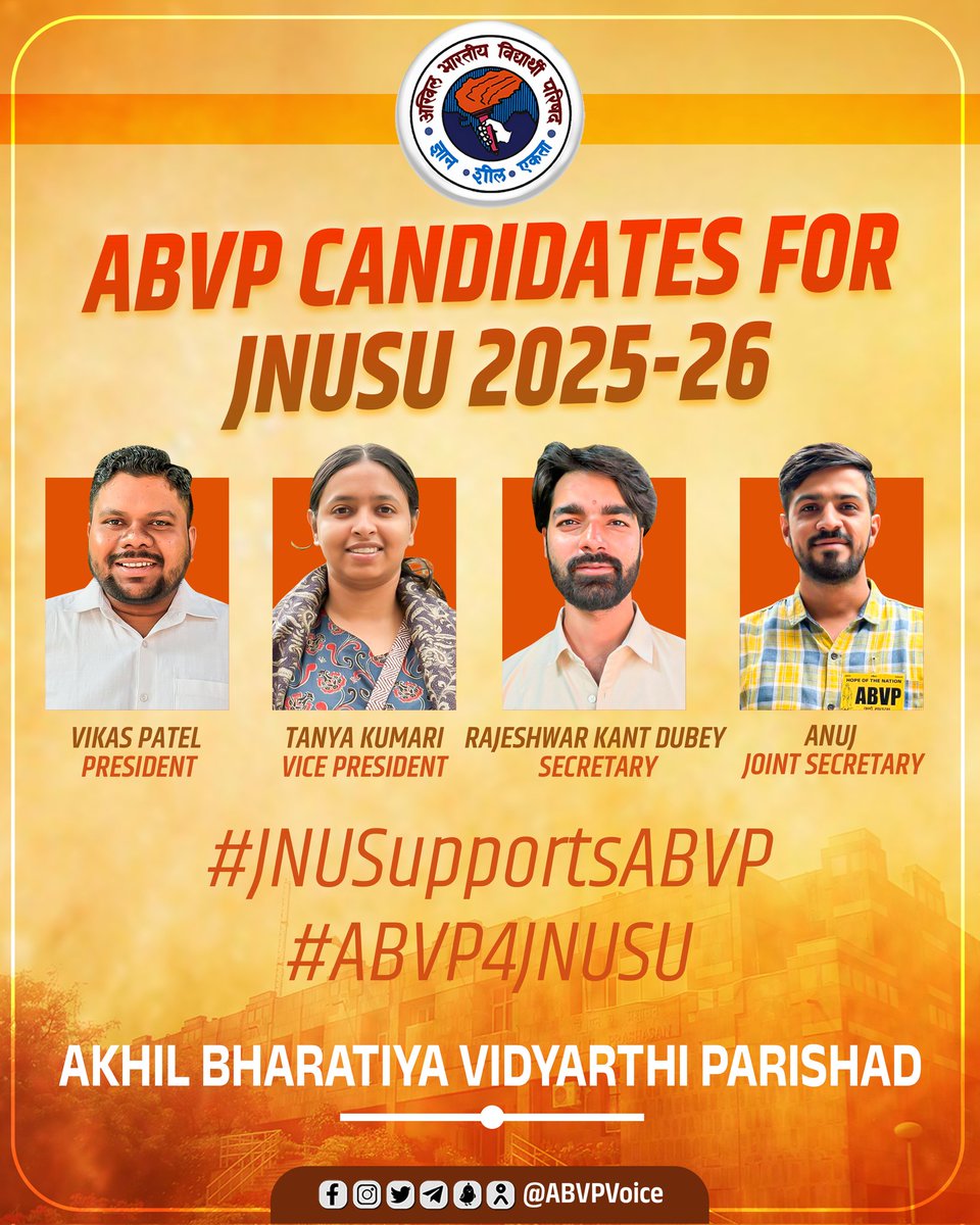 ABVPVoice's tweet photo. ABVP JNU today announced its candidates for the upcoming JNUSU Elections 2025–26, presenting a team driven by vision, responsibility, and a commitment to rebuild JNU’s academic and cultural excellence. 

For decades, directionless politics has held this great institution back, now, it’s time to reclaim JNU’s true spirit of progress, nationalism, and student welfare.

ABVP appeals to all students to elect progress, choose excellence, and support the ABVP Panel on all fours for a stronger and vibrant JNU.

ABVP Candidates for JNUSU 2025–26:

Vikas Patel – President

Tanya Kumari – Vice President

Rajeshwar Kant Dubey – General Secretary

Anuj – Joint Secretary