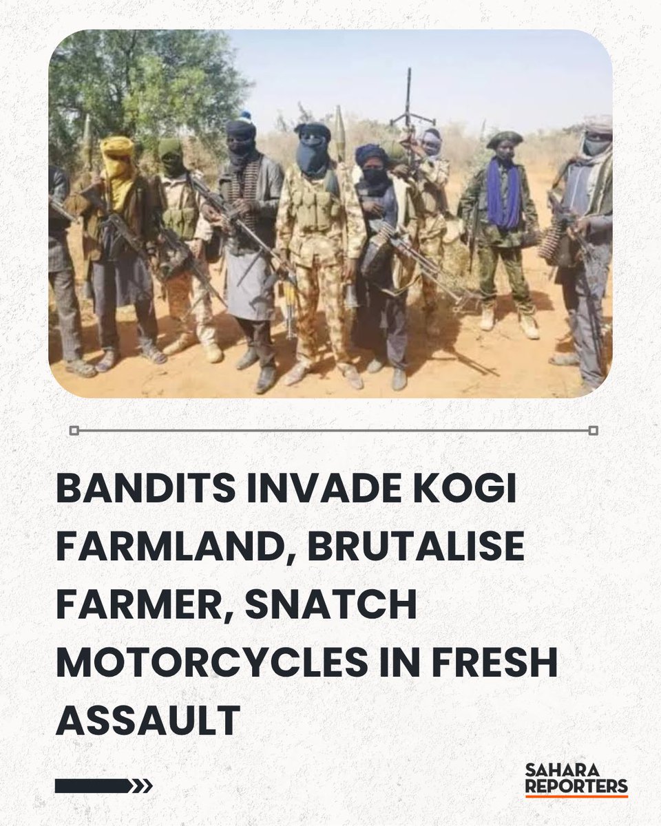 Bandits Invade Kogi Farmland, Brutalise Farmer, Snatch Motorcycles In Fresh Assault | Sahara Reporters bit.ly/4oGcifw