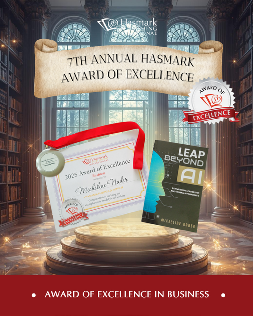 MichelineKNader's tweet image. Honored to receive the #HasmarkAward of Excellence in Business for #LeapBeyondAI: Reinventing Leadership and Human Intelligence. Grateful to my readers &amp;amp; supporters who believe in #ConsciousLeadership. Read: bit.ly/47AveqU
michelinenader.com
