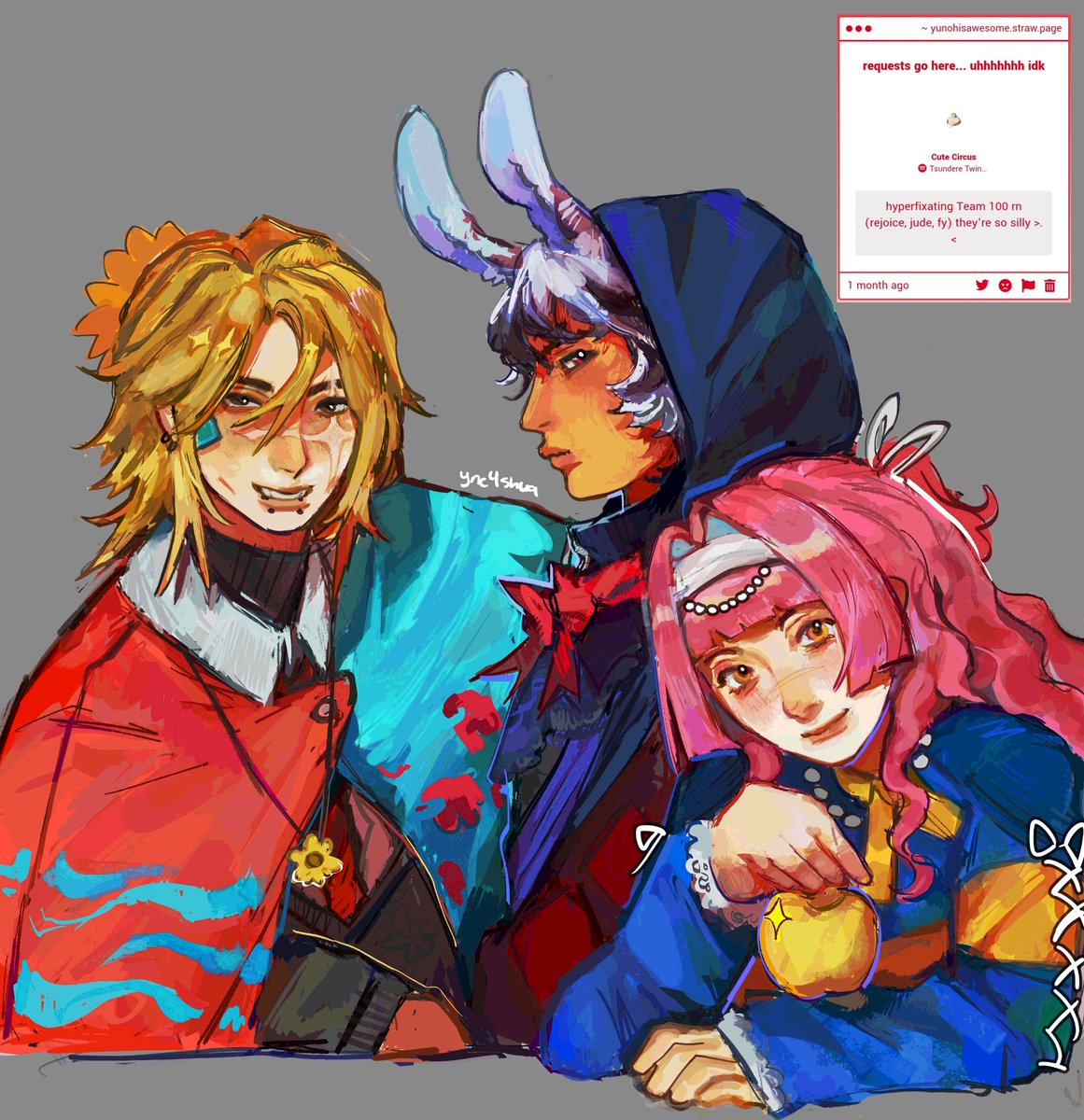 I AM SO SORRY ANON FOR TAKING AN ENTIRE MONTH OMG anywyas heres team 100 😋

#rejoicefanart #judelowfanart #fymadafanart #strengthsmp