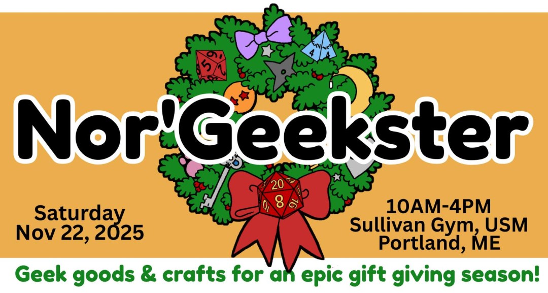 Nor'Geekster is coming! FREE to shop, and $50 to vend at. This year in a larger space at the USM Sullivan Gym, held on Saturday November 22nd from 10-4pm! Interested in vending? We had 2 vendors have to drop and would LOVE some food vendors to apply! bit.ly/norgeekster2025