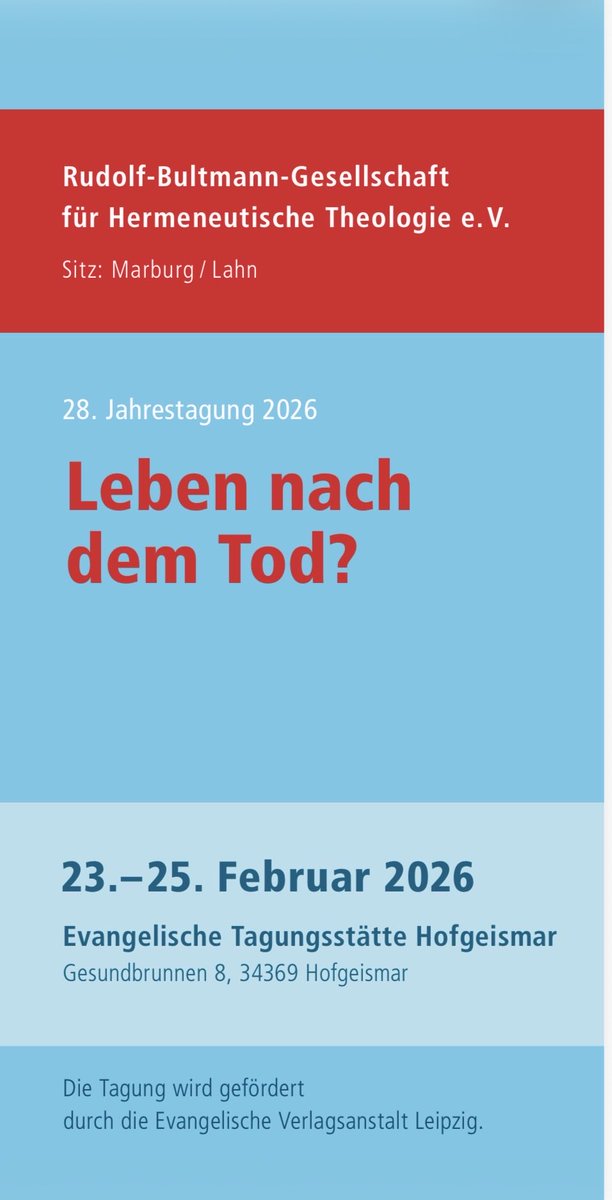 Einladung zur Tagung der Bultmann-Gesellschaft (man muss nicht Mitglied sein!) „Leben nach dem Tod?“ vom 23.-25.2.2026 in Hofgeismar: zwischen Posthumanismus, Auferstehungsglauben und Hoffnungslosigkeit - was kann und darf man heute glauben? Leben wir weiter nach dem Tod?