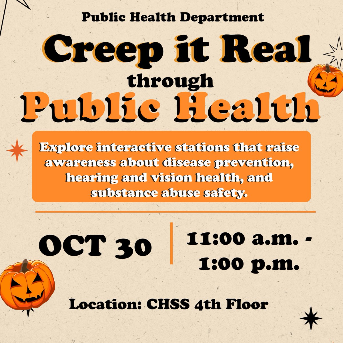 This is TOMORROW! Keep the spooky vibes going and Creep it Real through Public Health! 💀 Learn about disease prevention, hearing and vision health, and substance abuse safety through fun, interactive stations.
📅 Thursday, October 30 | 11:00 a.m. – 1:00 p.m.
📍 CHSS 4th Floor
