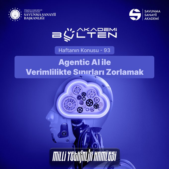 Blue-toned graphic with Savunma Sanayii Akademi and related institutional logos at the top, including Savunma Sanayii Başkanlığı and Akademi. Central title text reads Bülten Haftanın Konusu - 93 in white on blue background. Subtitle Agentic AI ile Verimlilikte Sınırları Zorlamak in white bold letters. Lower section features a stylized human head profile made of glowing blue elements with integrated mechanical gears, cogs, and cloud symbols representing AI and automation. Bottom text MİLLİ YETKİNLİK HAMLESİ in white.